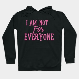 I Am Not For Everyone - Hot Pink Text Hoodie